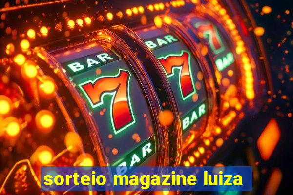 sorteio magazine luiza